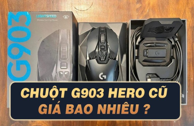 G903 Hero Cũ Giá Bao Nhiêu? Shop Thu Mua Chuột G903 Giá Cao